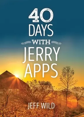 40 Tage mit Jerry Apps - 40 Days with Jerry Apps