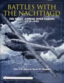 Schlachten mit der Nachtjagd:: Der nächtliche Luftkrieg über Europa 1939-1945 - Battles with the Nachtjagd:: The Night Airwar Over Europe 1939-1945