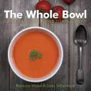 Die ganze Schüssel: Glutenfreie, milchfreie Suppen und Eintöpfe - The Whole Bowl: Gluten-Free, Dairy-Free Soups & Stews