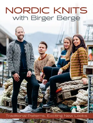Nordische Stricksachen mit Birger Berge: Traditionelle Muster, aufregende neue Looks - Nordic Knits with Birger Berge: Traditional Patterns, Exciting New Looks