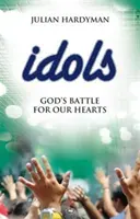 Idole: Gottes Kampf um unsere Herzen - Idols: God's Battle for Our Hearts