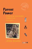 Parent Power: Kinder und Jugendliche verantwortungsvoll erziehen - Parent Power: Bringing Up Responsible Children and Teenagers