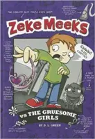 Zeke Meeks gegen die grausamen Mädchen - Zeke Meeks Vs the Gruesome Girls