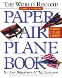 Das Weltrekord-Papierflugzeugbuch - The World Record Paper Airplane Book
