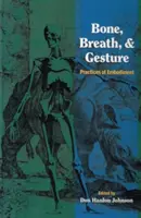 Knochen, Atem und Gesten: Praktiken der Verkörperung Band 1 - Bone, Breath, and Gesture: Practices of Embodiment Volume 1