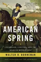 Amerikanischer Frühling: Lexington, Concord und der Weg zur Revolution - American Spring: Lexington, Concord, and the Road to Revolution