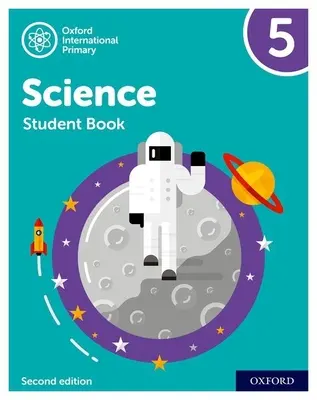 Oxford International Grundschulwissenschaft Zweite Ausgabe: Schülerbuch 5 - Oxford International Primary Science Second Edition: Student Book 5