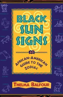 Schwarze Sonnenzeichen: Ein afrikanisch-amerikanischer Leitfaden zum Tierkreis - Black Sun Signs: An African-American Guide to the Zodiac