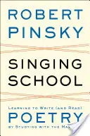 Die singende Schule: Lernen, Gedichte zu schreiben (und zu lesen), indem man mit den Meistern studiert - Singing School: Learning to Write (and Read) Poetry by Studying with the Masters