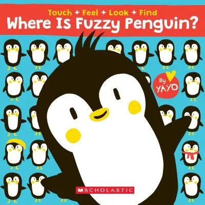Wo ist Fuzzy Penguin? ein Buch zum Anfassen, Fühlen, Suchen und Finden! - Where Is Fuzzy Penguin? a Touch, Feel, Look, and Find Book!