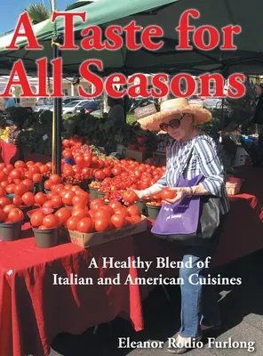 Ein Geschmack für alle Jahreszeiten: Eine gesunde Mischung aus italienischer und amerikanischer Küche - A Taste for all Seasons: A Healthy Blend of Italian and American Cuisines