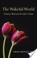 Die wache Welt: Animismus, Geist und das Selbst in der Natur - The Wakeful World: Animism, Mind and the Self in Nature