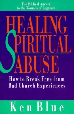 Geistlichen Missbrauch heilen: Wie man sich von schlechten Kirchenerfahrungen befreit - Healing Spiritual Abuse: How to Break Free from Bad Church Experiences