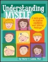 Mich selbst verstehen: Ein Leitfaden für Kinder zu intensiven Emotionen und starken Gefühlen - Understanding Myself: A Kid's Guide to Intense Emotions and Strong Feelings
