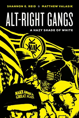 Alt-Right-Gangs: Eine trübe Schattierung von Weiß - Alt-Right Gangs: A Hazy Shade of White