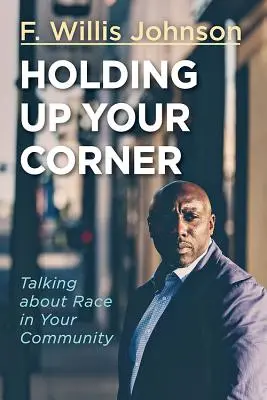 Halte deine Ecke hoch: Gespräche über Ethnie in Ihrer Gemeinde - Holding Up Your Corner: Talking about Race in Your Community