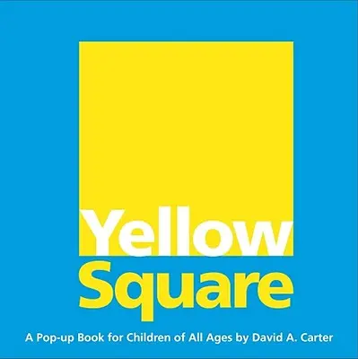 Gelbes Quadrat: Ein Pop-Up-Buch für Kinder aller Altersstufen - Yellow Square: A Pop-Up Book for Children of All Ages