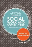 Handbuch für praktisches Lernen in der Sozialarbeit und Sozialpflege, Dritte Auflage: Wissen und Theorie - Handbook for Practice Learning in Social Work and Social Care, Third Edition: Knowledge and Theory