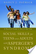 Soziale Fertigkeiten für Jugendliche und Erwachsene mit Asperger-Syndrom: Ein praktischer Leitfaden für das alltägliche Leben - Social Skills for Teenagers and Adults with Asperger's Syndrome: A Practical Guide to Day-To-Day Life