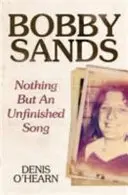 Bobby Sands - Nichts als ein unvollendetes Lied - Bobby Sands - Nothing But an Unfinished Song