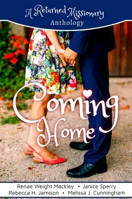 Nach Hause kommen: Eine Anthologie zurückgekehrter Missionare - Coming Home: A Returned Missionary Anthology