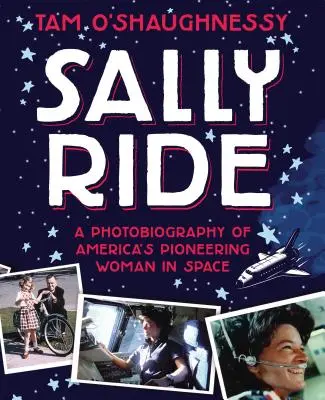 Sally Ride: Eine Fotobiografie von Amerikas Pionierin im Weltraum - Sally Ride: A Photobiography of America's Pioneering Woman in Space