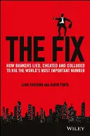 The Fix: Wie Banker logen, betrogen und konspirierten, um die wichtigste Zahl der Welt zu manipulieren - The Fix: How Bankers Lied, Cheated and Colluded to Rig the World's Most Important Number