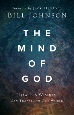 Die Gedanken Gottes: Wie seine Weisheit unsere Welt verändern kann - The Mind of God: How His Wisdom Can Transform Our World