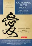 Coaching mit Herz: Taoistische Weisheit zum Inspirieren, Ermächtigen und Führen - Coaching with Heart: Taoist Wisdom to Inspire, Empower, and Lead