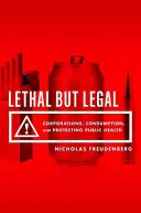 Tödlich, aber legal: Konzerne, Konsum und der Schutz der öffentlichen Gesundheit - Lethal But Legal: Corporations, Consumption, and Protecting Public Health