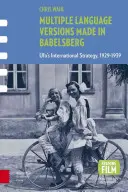 Mehrsprachige Versionen made in Babelsberg: Die internationale Strategie der Ufa, 1929-1939 - Multiple Language Versions Made in Babelsberg: Ufa's International Strategy, 1929-1939