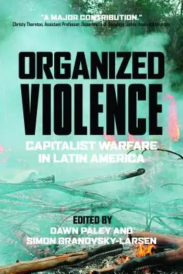 Organisierte Gewalt: Kapitalistische Kriegsführung in Lateinamerika - Organized Violence: Capitalist Warfare in Latin America