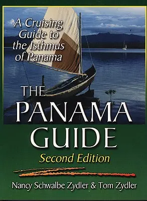 Der Panama-Führer: Ein Kreuzfahrtführer für den Isthmus von Panama - The Panama Guide: A Cruising Guide to the Isthmus of Panama