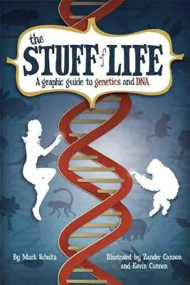 Der Stoff, aus dem das Leben ist: Ein grafischer Leitfaden zu Genetik und DNA - The Stuff of Life: A Graphic Guide to Genetics and DNA