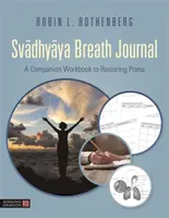 Svadhyaya-Atemtagebuch: Ein begleitendes Arbeitsbuch zur Wiederherstellung von Prana - Svadhyaya Breath Journal: A Companion Workbook to Restoring Prana