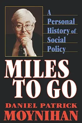 Meilen zu gehen: Eine persönliche Geschichte der Sozialpolitik - Miles to Go: A Personal History of Social Policy