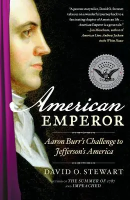 Amerikanischer Imperator: Aaron Burrs Herausforderung an Jeffersons Amerika - American Emperor: Aaron Burr's Challenge to Jefferson's America