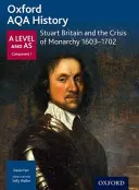 Oxford AQA Geschichte für A Level: Das stuartische Großbritannien und die Krise der Monarchie 1603-1702 - Oxford AQA History for A Level: Stuart Britain and the Crisis of Monarchy 1603-1702