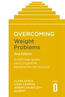 Gewichtsprobleme überwinden 2. Auflage: Ein Leitfaden zur Selbsthilfe mit kognitiven Verhaltenstechniken - Overcoming Weight Problems 2nd Edition: A Self-Help Guide Using Cognitive Behavioural Techniques