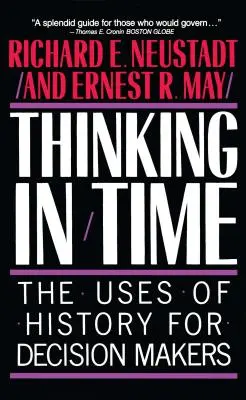 Denken in der Zeit: Der Nutzen der Geschichte für Entscheidungsträger - Thinking in Time: The Uses of History for Decision Makers
