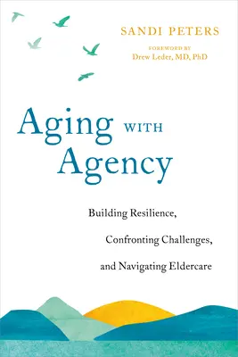 Aging with Agency: Widerstandsfähigkeit aufbauen, Herausforderungen bewältigen und die Pflege älterer Menschen meistern - Aging with Agency: Building Resilience, Confronting Challenges, and Navigating Eldercare