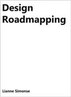 Design Roadmapping: Leitfaden für Techniken der Zukunftsforschung - Design Roadmapping: Guidebook for Future Foresight Techniques