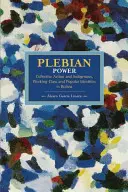 Plebejische Macht: Kollektives Handeln und indigene, Arbeiter- und Volksidentitäten in Bolivien - Plebeian Power: Collective Action and Indigenous, Working-Class and Popular Identities in Bolivia