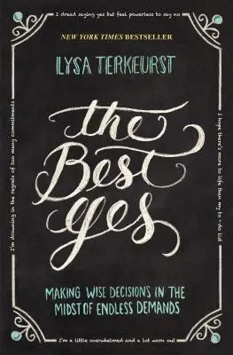 Das beste Ja: Weise Entscheidungen treffen inmitten endloser Anforderungen - The Best Yes: Making Wise Decisions in the Midst of Endless Demands