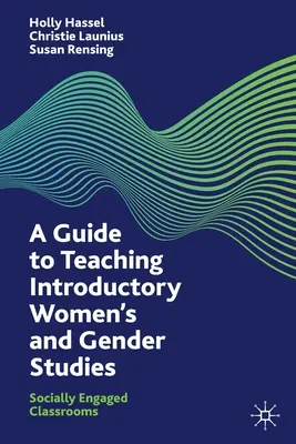 Ein Leitfaden für die Einführung in die Frauen- und Geschlechterforschung: Sozial engagierte Klassenzimmer - A Guide to Teaching Introductory Women's and Gender Studies: Socially Engaged Classrooms