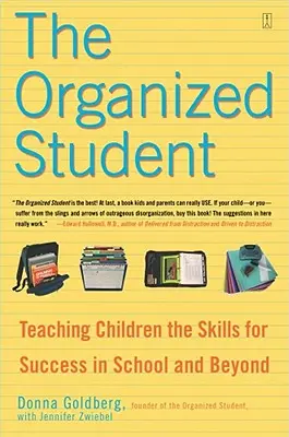 Der organisierte Schüler: Kindern die Fähigkeiten für den Erfolg in der Schule und darüber hinaus vermitteln - The Organized Student: Teaching Children the Skills for Success in School and Beyond