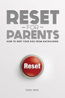 Reset für Eltern: Wie Sie Ihre Kinder vor dem Abgleiten bewahren - Reset for Parents: How to Keep Your Kids from Backsliding