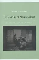 Das Kino von Naruse Mikio: Frauen und die japanische Moderne - Cinema of Naruse Mikio: Women and Japanese Modernity