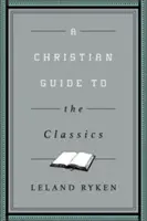 Ein christlicher Führer zu den Klassikern - A Christian Guide to the Classics