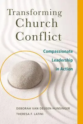 Kirchenkonflikte umwandeln: Mitfühlende Führung in Aktion - Transforming Church Conflict: Compassionate Leadership in Action